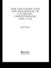 Image for The crusades and the expansion of Catholic Christendom 1000-1714