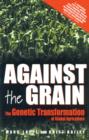 Image for Against the grain: the genetic transformation of global agriculture