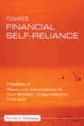 Image for Towards financial self-reliance: a handbook of approaches to resource mobilization for citizens&#39; organisations in the south