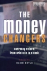 Image for The money changers: currency reform from Aristotle to e-cash