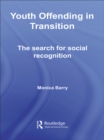 Image for Youth offending in transition: the search for social recognition