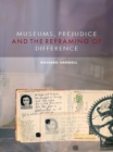 Image for Museums, Prejudice and the Reframing of Difference