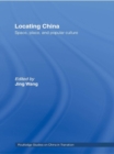 Image for Locating China: space, place, and popular culture