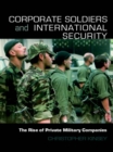 Image for Corporate soldiers and international security: the rise of private military companies