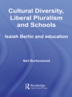 Image for Cultural Diversity, Liberal Pluralism and Schools: Isaiah Berlin and Education : 17
