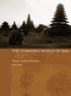 Image for The Changing World of Bali: Religion, Society and Tourism