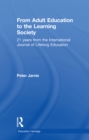 Image for From adult education to the learning society: 21 years from the International journal of lifelong education
