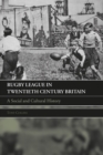 Image for Rugby League in twentieth century Britain: a social and cultural history