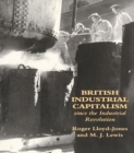 Image for British Industrial Capitalism Since The Industrial Revolution