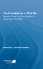 Image for The Foundations of Civil War: Revolution, Social Conflict and Reaction in Liberal Spain, 1916-1923