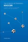 Image for The science of training - soccer: a scientific approach to developing strength, speed and endurance