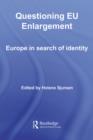 Image for Questioning EU enlargement: Europe in search of identity : 3