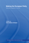 Image for Making the European polity: reflexive integration in the EU