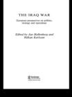 Image for The Iraq War: European Perspectives on Politics, Strategy and Operations
