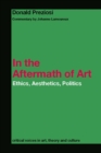 Image for In the aftermath of art: ethics, aesthetics and politics