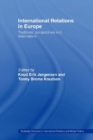 Image for International relations in Europe: traditions, perspectives and destinations