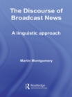 Image for The Discourse of Broadcast News: A Linguistic Approach