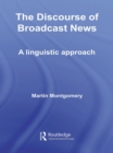 Image for The discourse of broadcast news: a linguistic approach