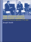 Image for The United States and Latin America: a history of American diplomacy, 1776-2000