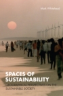 Image for Spaces of sustainability: geographical perspectives on the sustainable society