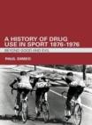 Image for A history of drug use in sport, 1876-1976: beyond good and evil