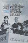 Image for Allied occupation and Japan&#39;s economic miracle: building the foundations of Japanese science and technology, 1945-52