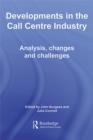 Image for Developments in the Call Centre Industry: Analysis, Changes and Challenges