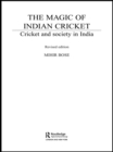 Image for The magic of Indian cricket: cricket and society in India