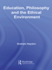 Image for Education, philosophy and the ethical environment
