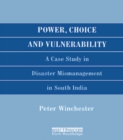 Image for Power, choice and vulnerability: a case study in disaster management in South India, 1977-1988
