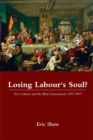 Image for Losing Labour&#39;s Soul?: New Labour and the Blair Government, 1997-2007