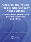 Image for Children and young people who sexually abuse others: current developments and practice responses