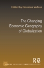 Image for The changing economic geography of globalization: reinventing space