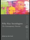 Image for Fifty key sociologists.: (Contemporary theorists)