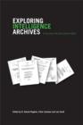 Image for Exploring Intelligence Archives: Enquiries Into the Secret State