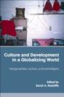 Image for Culture and development in a globalizing world: geographies, actors, and paradigms