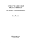 Image for Early Buddhist metaphysics: the making of a philosophical tradition