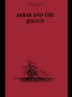 Image for Akbar and the Jesuits: an account of the Jesuit missions to the court of Akbar