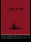 Image for The true history of his captivity, 1557