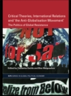 Image for Critical theories, international relations and &#39;the anti-globalisation movement&#39;: the politics of global resistance