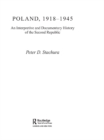 Image for Poland, 1918-1945: an interpretive and documentary history of the Second Republic