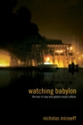 Image for Watching Babylon: the war in Iraq and global visual culture