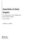 Image for Essentials of early English: an introduction to Old, Middle and Early Modern English