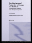 Image for The Mechanics of Modernity in Europe and East Asia: Institutional Origins of Social Change and Stagnation
