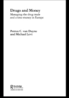 Image for Drugs and money: managing the drug trade and crime money in Europe