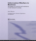 Image for Information warfare in business: strategies of control and resistance in the network society