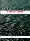 Image for Cultural chaos: journalism, news, and power in a globalised world