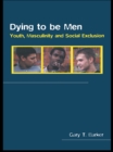 Image for Dying to be men: youth and masculinity under stress