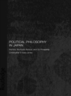 Image for Political philosophy in Japan: Nishida, the Kyoto School and co-prosperity