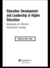Image for Education development and leadership in higher education: developing an effective institutional strategy